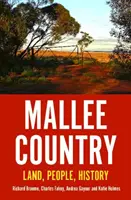 Mallee Country: Malley: krajina, ľudia, história - Mallee Country: Land, People, History