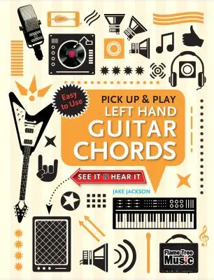 Akordy pre ľavú gitaru (Pick Up and Play): Rýchly začiatok, jednoduché diagramy - Left Hand Guitar Chords (Pick Up and Play): Quick Start, Easy Diagrams