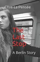 Posledná zastávka: berlínsky príbeh - The Last Stop: A Berlin Story