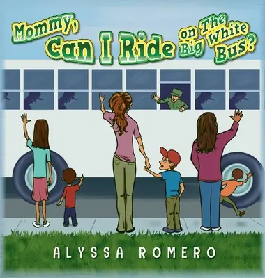 Mami, môžem sa voziť vo veľkom bielom autobuse? - Mommy, Can I Ride on The Big White Bus?