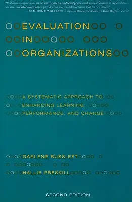 Hodnotenie v organizáciách: Systematický prístup k zlepšovaniu učenia sa, výkonnosti a zmien - Evaluation in Organizations: A Systematic Approach to Enhancing Learning, Performance, and Change