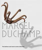 Marcel Duchamp: Zbierka Barbary a Aarona Levinovcov - Marcel Duchamp: The Barbara and Aaron Levine Collection