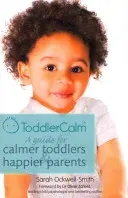 Toddlercalm: Príručka pre pokojnejšie batoľatá a šťastnejších rodičov - Toddlercalm: A Guide for Calmer Toddlers and Happier Parents