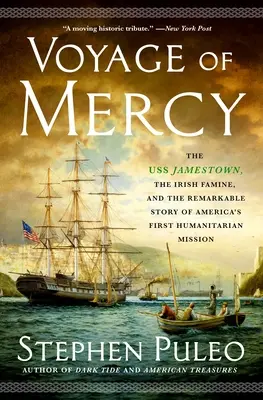 Cesta milosrdenstva: Jamestown, írsky hladomor a pozoruhodný príbeh prvej americkej humanitárnej misie - Voyage of Mercy: The USS Jamestown, the Irish Famine, and the Remarkable Story of America's First Humanitarian Mission