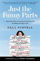 Len tie zábavné časti: ... a niekoľko tvrdých právd o vkrádaní sa do hollywoodskeho chlapčenského klubu - Just the Funny Parts: ... and a Few Hard Truths about Sneaking Into the Hollywood Boys' Club