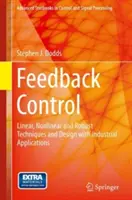Kontrola spätnej väzby: Lineárne, nelineárne a robustné techniky a návrh s priemyselnými aplikáciami - Feedback Control: Linear, Nonlinear and Robust Techniques and Design with Industrial Applications