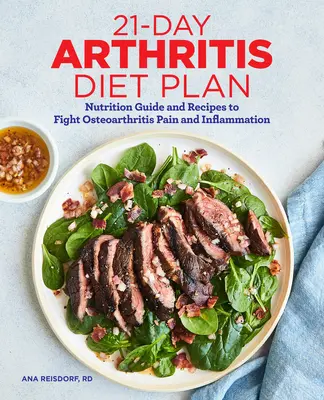 21-dňový diétny plán pri artritíde: Výživový sprievodca a recepty na boj proti bolesti a zápalu pri osteoartritíde - 21-Day Arthritis Diet Plan: Nutrition Guide and Recipes to Fight Osteoarthritis Pain and Inflammation