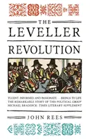Levellerská revolúcia: Radikálna politická organizácia v Anglicku v rokoch 1640 - 1650 - The Leveller Revolution: Radical Political Organisation in England, 1640-1650