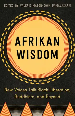 Múdrosť Afričanov: Nové hlasy hovoria o oslobodení černochov, budhizme a ďalších aspektoch - Afrikan Wisdom: New Voices Talk Black Liberation, Buddhism, and Beyond