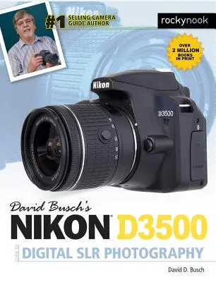 David Busch: Sprievodca digitálnou fotografiou Nikon D3500 - David Busch's Nikon D3500 Guide to Digital Slr Photography