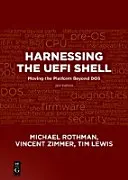 Spútanie Uefiho schránky: Posun platformy za hranice Dos, druhé vydanie - Harnessing the Uefi Shell: Moving the Platform Beyond Dos, Second Edition