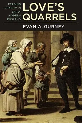 Hádky lásky: Čítanie dobročinnosti v ranom novoveku v Anglicku - Love's Quarrels: Reading Charity in Early Modern England