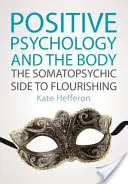 Pozitívna psychológia a telo: Somatopsychická stránka blahobytu - Positive Psychology and the Body: The Somatopsychic Side to Flourishing