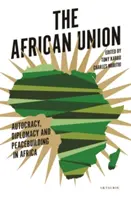 Africká únia: Autokracia, diplomacia a budovanie mieru v Afrike - The African Union: Autocracy, Diplomacy and Peacebuilding in Africa