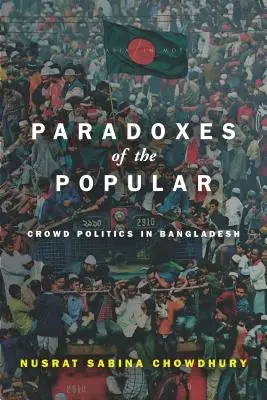 Paradoxy populárneho: Davová politika v Bangladéši - Paradoxes of the Popular: Crowd Politics in Bangladesh