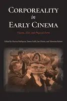 Telesnosť v ranej kinematografii: Viskóza, koža a fyzická forma - Corporeality in Early Cinema: Viscera, Skin, and Physical Form