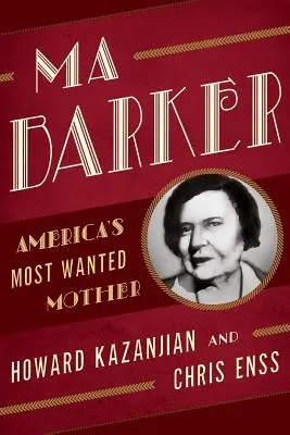 Ma Barkerová: Barkerová: najhľadanejšia matka Ameriky - Ma Barker: America's Most Wanted Mother
