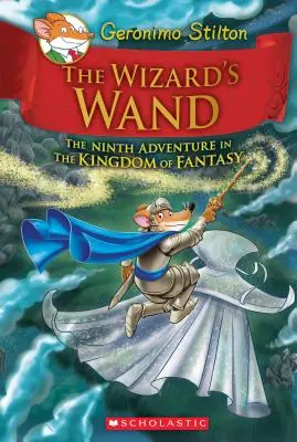 Čarodejnícka palička (Geronimo Stilton a Kráľovstvo fantázie #9), 9 - The Wizard's Wand (Geronimo Stilton and the Kingdom of Fantasy #9), 9