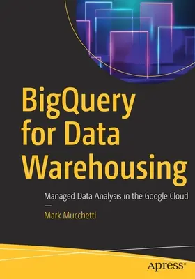 Bigquery pre dátové sklady: Manažovaná analýza údajov v cloude Google - Bigquery for Data Warehousing: Managed Data Analysis in the Google Cloud