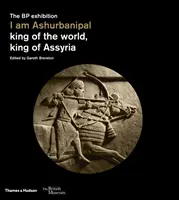 Ja som Aššurbanipal: Kráľ sveta, kráľ Asýrie - I Am Ashurbanipal: King of the World, King of Assyria