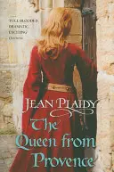 Kráľovná z Provence - (Plantagenetská sága) (Plaidy Jean (Novelist)) - Queen From Provence - (Plantagenet Saga) (Plaidy Jean (Novelist))