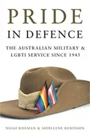 Hrdosť v obrane - Austrálska armáda a služba LGBTI od roku 1945 - Pride in Defence - The Australian Military and LGBTI Service since 1945