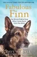 Báječný Finn: Odvážny policajný pes, ktorý sa vrátil z okraja - Fabulous Finn: The Brave Police Dog Who Came Back from the Brink