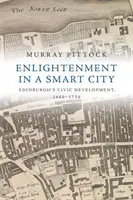 Osvietenstvo v inteligentnom meste: Občiansky rozvoj Edinburghu v rokoch 1660 - 1750 - Enlightenment in a Smart City: Edinburgh's Civic Development, 1660-1750
