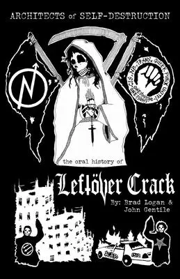Architekti sebazničenia: The Oral History of Leftver Crack - Architects of Self-Destruction: The Oral History of Leftver Crack