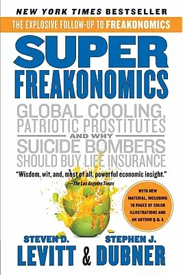 Superfreakonomics: Ekonómka, ktorá skúma skryté stránky všetkého - Superfreakonomics: A Rogue Economist Explores the Hidden Side of Everything