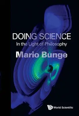Robiť vedu: Vo svetle filozofie - Doing Science: In the Light of Philosophy