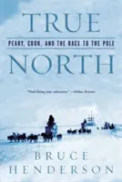 Pravý sever: Peary, Cook a preteky k pólu - True North: Peary, Cook, and the Race to the Pole