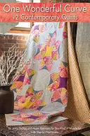 Jedna nádherná krivka: Vychytávky: 12 súčasných quiltov - One Wonderful Curve: 12 Contemporary Quilts