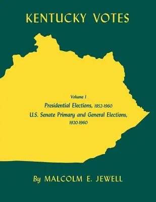 Kentucky Votes, 1: Prezidentské voľby, 1952-1960; primárne a všeobecné voľby do Senátu USA, 1920-1960 - Kentucky Votes, 1: Presidential Elections, 1952-1960; U.S. Senate Primary and General Elections, 1920-1960