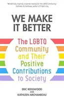 Robíme to lepšie: (Kniha o rodovej identite pre dospievajúcich, právach homosexuálov, transrodových ľuďoch) - We Make It Better: The LGBTQ Community and Their Positive Contributions to Society (Gender Identity Book for Teens, Gay Rights, Transgend