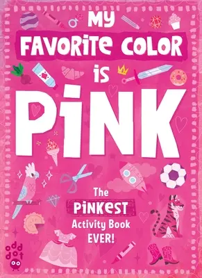 Moja obľúbená farba Kniha aktivít: Ružová - My Favorite Color Activity Book: Pink
