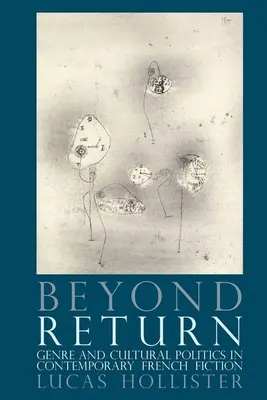 Za hranicami návratu: Žáner a kultúrna politika v súčasnej francúzskej beletrii - Beyond Return: Genre and Cultural Politics in Contemporary French Fiction