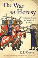 Vojna proti kacírstvu - viera a moc v stredovekej Európe - War On Heresy - Faith and Power in Medieval Europe