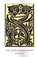 Elfovia v anglosaskom Anglicku: Anglická literatúra: otázky viery, zdravia, pohlavia a identity - Elves in Anglo-Saxon England: Matters of Belief, Health, Gender and Identity