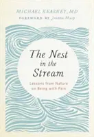 Hniezdo v prúde: Lekcie z prírody o tom, ako byť s bolesťou - The Nest in the Stream: Lessons from Nature on Being with Pain