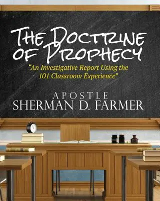 Učenie o proroctve: Vyšetrovacia správa s využitím skúseností zo 101 triedy - The Doctrine of Prophecy: An Investigative Report Using the 101 Classroom Experience