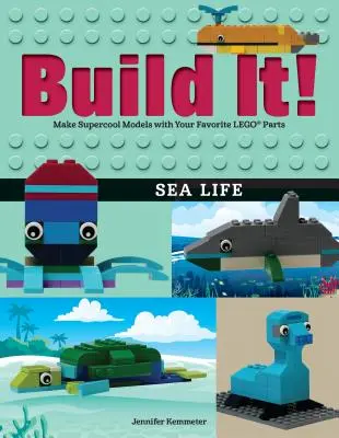 Postav to! Morský život: Vyrobte si supercool modely z obľúbených Lego(r) dielikov. - Build It! Sea Life: Make Supercool Models with Your Favorite Lego(r) Parts