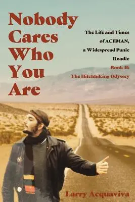 Nobody Cares Who You Are (Nikoho nezaujíma, kto ste): Kniha II: Stopárska odysea - Nobody Cares Who You Are: Book II: The Hitchhiking Odyssey