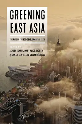 Ekologizácia východnej Ázie: Vzostup ekorozvojového štátu - Greening East Asia: The Rise of the Eco-Developmental State