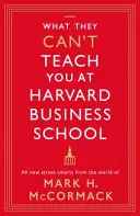 Za hranicami Harvardu - úplne nové pouličné znalosti zo sveta Marka H. McCormacka - Beyond Harvard - All-new street smarts from the world of Mark H. McCormack