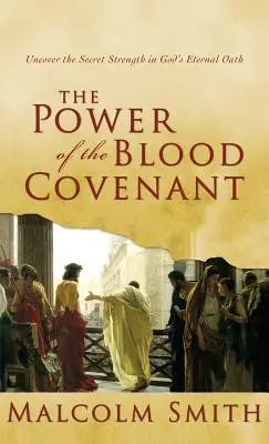 Sila krvnej zmluvy: Odhaľte tajnú silu v Božej večnej prísahe - Power of the Blood Covenant: Uncover the Secret Strength in God's Eternal Oath