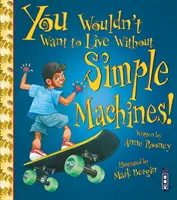 Bez jednoduchých strojov by ste nechceli žiť! - You Wouldn't Want To Live Without Simple Machines!