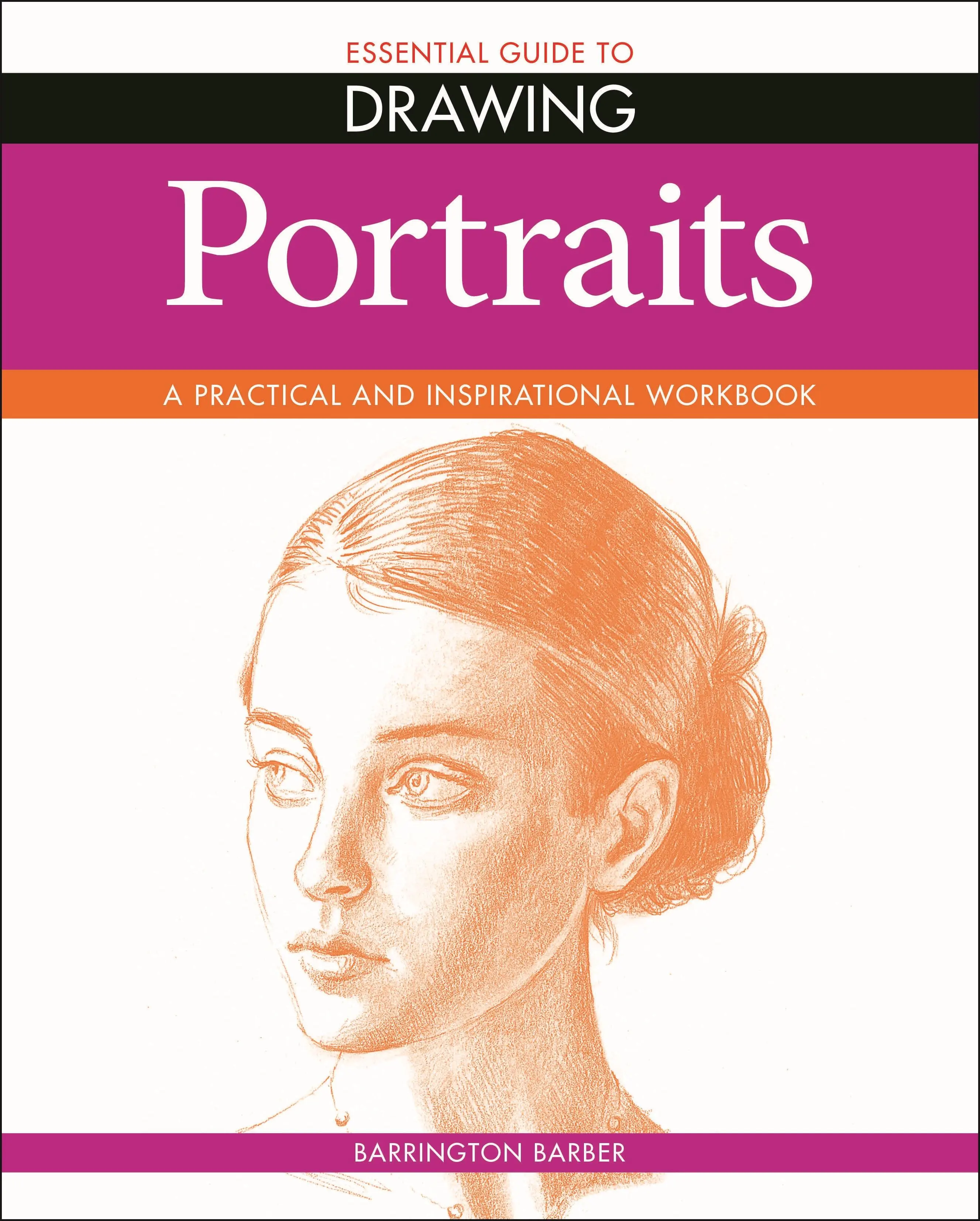 Základný sprievodca kreslením: Portréty - sprievodca kreslením - Essential Guide to Drawing: Portraits
