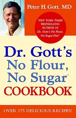 Kuchárska kniha Dr. Gotta Bez múky a cukru - Dr. Gott's No Flour, No Sugar Cookbook