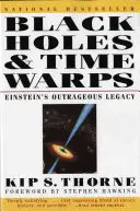 Čierne diery a časové deformácie: Einsteinov poburujúci odkaz - Black Holes & Time Warps: Einstein's Outrageous Legacy